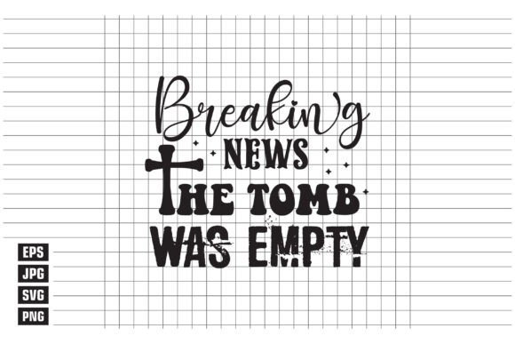 Breaking News the Tomb Was Empty T-Shirt Designs