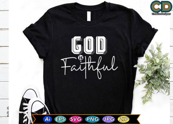 God is Faithful T-Shirt Designs