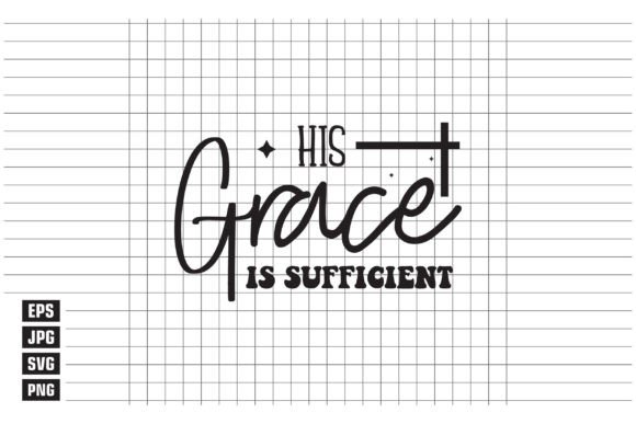 His Grace is Sufficient T-Shirt Designs