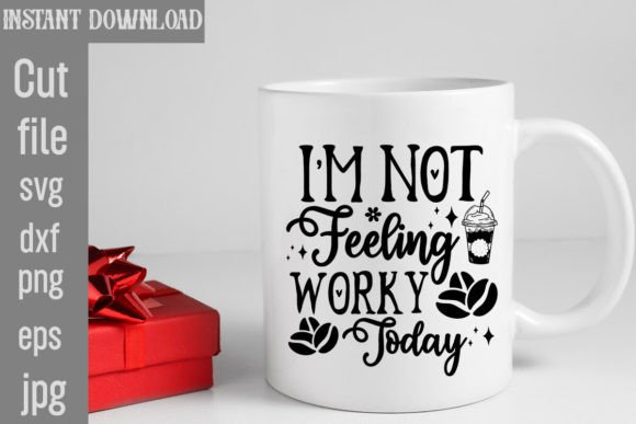 I'm Not Feeling Worky Today SVG Cut File