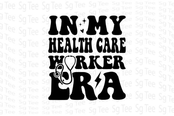 In My Health Care Worker Era T-Shirt Designs