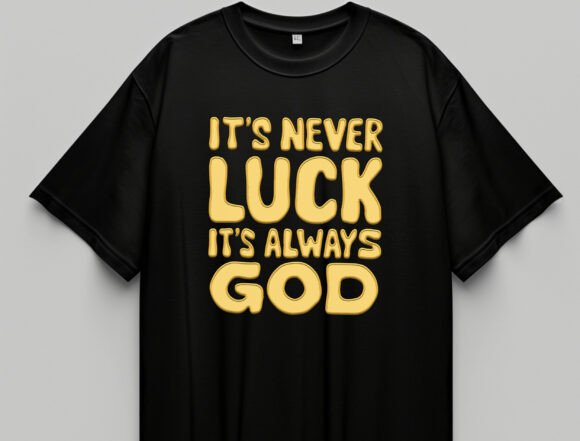 It’s Never Luck It’s Always God Png T-Shirt Designs