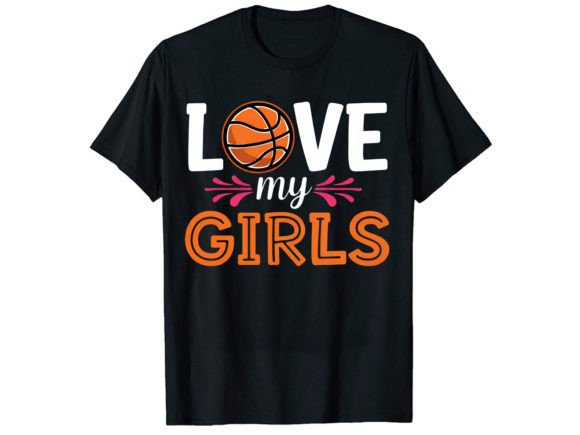Love My Girls Basketball T-Shirt Design