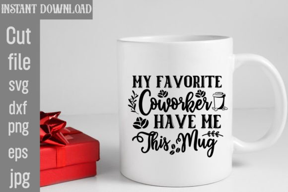 My Favorite Coworker Have Me This Mug T-Shirt Designs