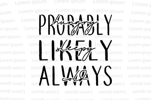 Probably Hungry Likely Sleepy Always T-Shirt Designs