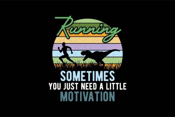 Running, Sometimes You Just Need a T-Shirt Designs