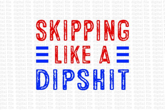 Skipping Like a Dipshit PNG SVG for T-Shirt Designs